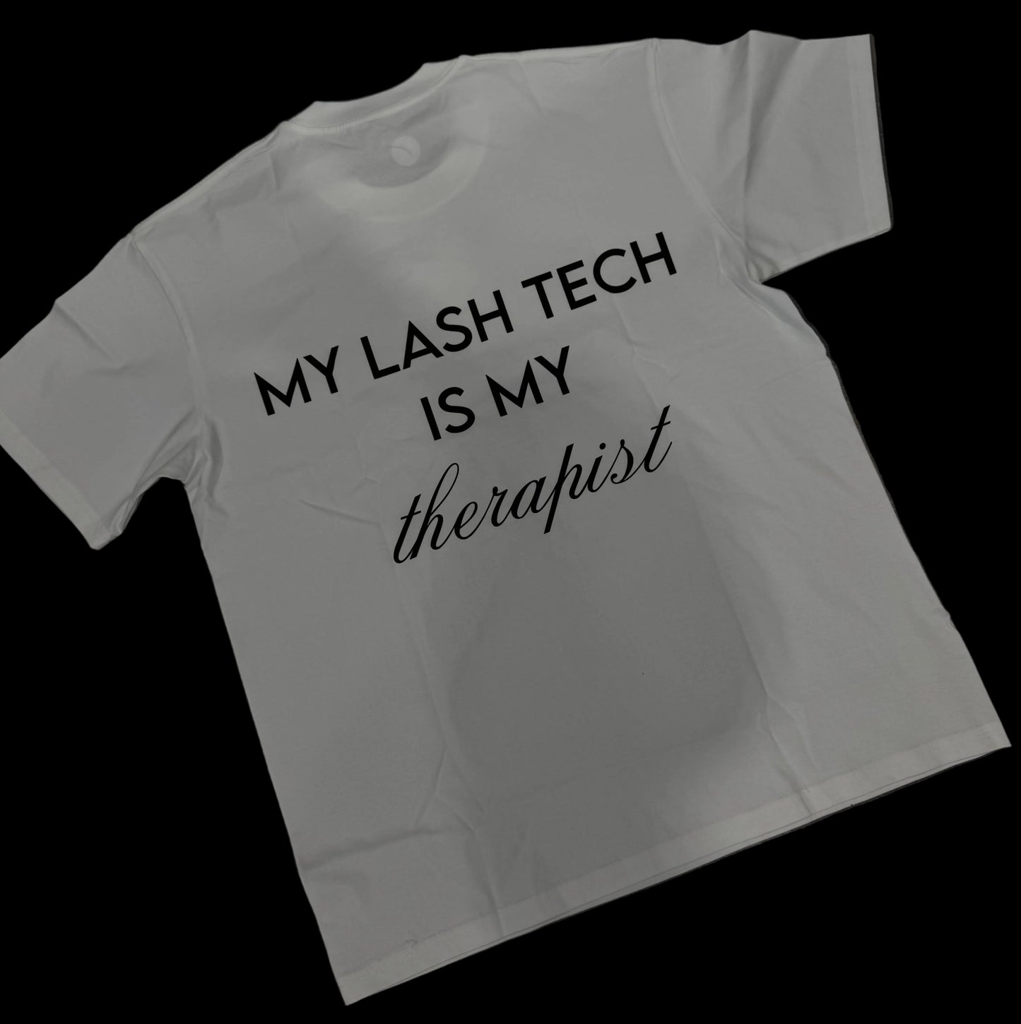 “MY LASH TECH IS MY THERAPIST” TShirt