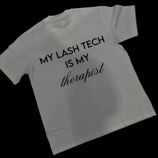 “MY LASH TECH IS MY THERAPIST” TShirt